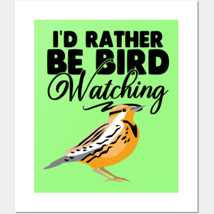 I'd Rather Be Birdwatching Posters and Art